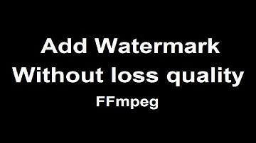 Add Watermark on video Without loss video quality ||ffmpeg windows