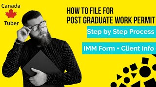 Applying for a post graduation work permit within Canada |PGWP|Graduate| IMM5710 |Client Information
