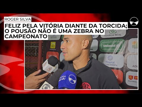 Roger Silva: Feliz pela vitória diante da torcida; o Pousão não é uma zebra no campeonato