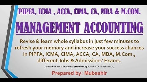 Management Accounting (PIPFA, ICMA, ACCA, CIMA & CA)-Revise & Learn whole syllabus in few minutes