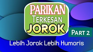 PANTUN TERKESAN JOROK Part. 2 || Lebih Jorok Lebih Humoris.