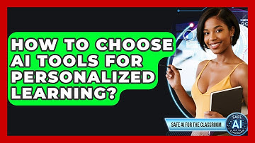How To Choose AI Tools For Personalized Learning? - Safe AI for The Classroom