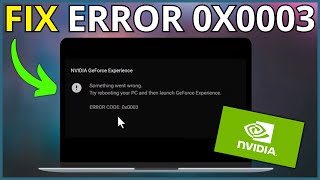 How To Fix GeForce Experience Error Code 0x0003 (EASY FIX)