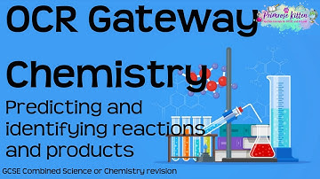 Het volledige OCR Gateway Chemistry-onderwerp 4 - Reacties en producten voorspellen en identifice...