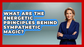 What Are The Energetic Principles Behind Sympathetic Magic? - Occult Origins Explained