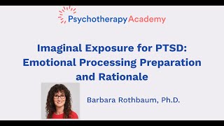 Imaginal Exposure for PTSD: Emotional Processing Preparation and Rationale