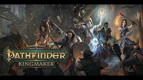 Pathfinder KINGMAKER RPG Brand New Game Staring Up Half-Elf Ranger Part4