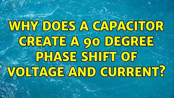 Why does a capacitor create a 90 degree phase shift of voltage and current? (5 Solutions!!)