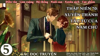 (5) Thập Niên 70: Xuyên Thành Tẩu Tử Của Nam Chủ; truyện điền văn, làm giàu, cực phẩm, hài hước