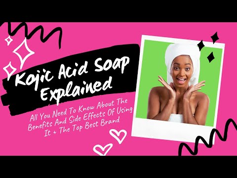 Kojic Acid Soap Explained: All You Need To Know, Benefits & Side Effects + The Top Best #1 Brand