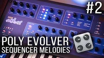 Poly Evolver Tutorials#2  - Making Melodies with the Sequencer