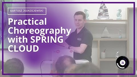 Practical Choreography with SPRING CLOUD | Bartosz Jedrzejewski