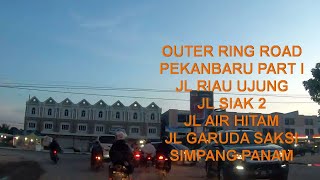 OUTER RING RAOD KOTA PEKANBARU JL RIAU UJUNG, SIAK 2, AIR HITAM, GARUDA SAKTI DAN HR SOEBRANTAS