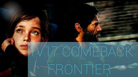 TLOU|1V17 COMEBACK|Frontier|Bus depot