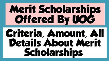 Merit Scholarships Offered By UOG | Merit Scholarship For UOG Students | All Details And Criteria