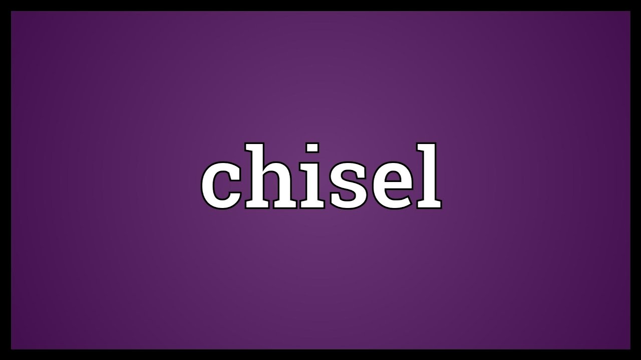 chisel - Wiktionary, the free dictionary