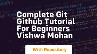 Complete git github tutorial for beginners vishwa mohan
