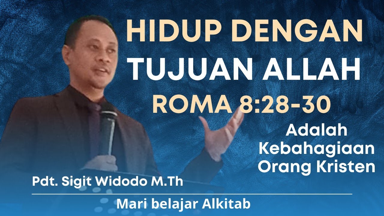 HIdup Dengan Tujuan Allah Adalah Kebahagiaan Orang Kristen | Khotbah Kristen | Pdt Sigit Widodo M.Th