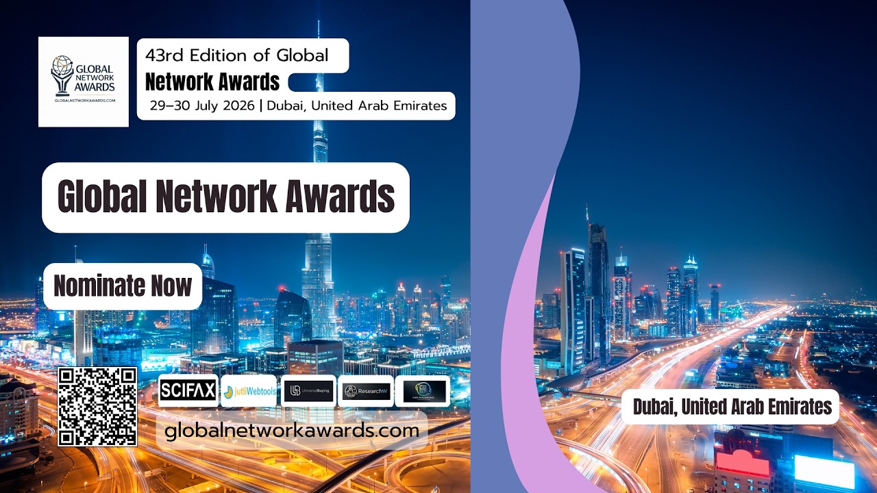 43rd Edition of Global Network Awards | 29–30 July 2026 | Dubai, United Arab Emirates #analyst