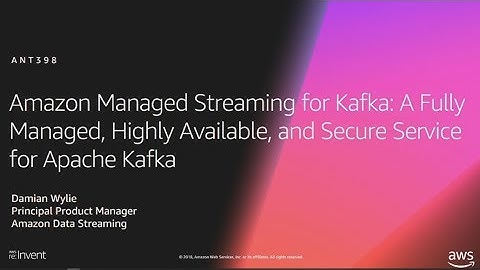 AWS re:Invent 2018: [NEW LAUNCH!] Amazon Managed Streaming for Kafka (Amazon MSK) (ANT398 )