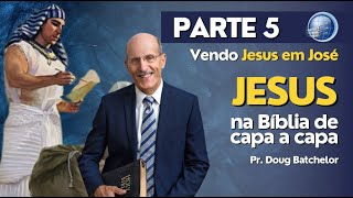 Como estudar JESUS na bíblia? PARTE 5 - Vendo Jesus em José - Pr. Doug Batchelor | Terceiro Anjo