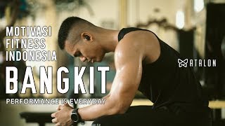 BANGKIT !!! | Motivasi Fitness Indonesia (Performance is Everyday - ATALON.ID)