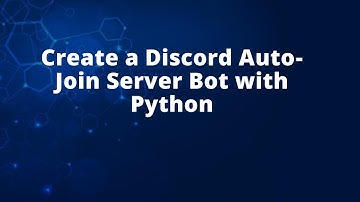 Create a Discord Auto-Join Server Bot with Python