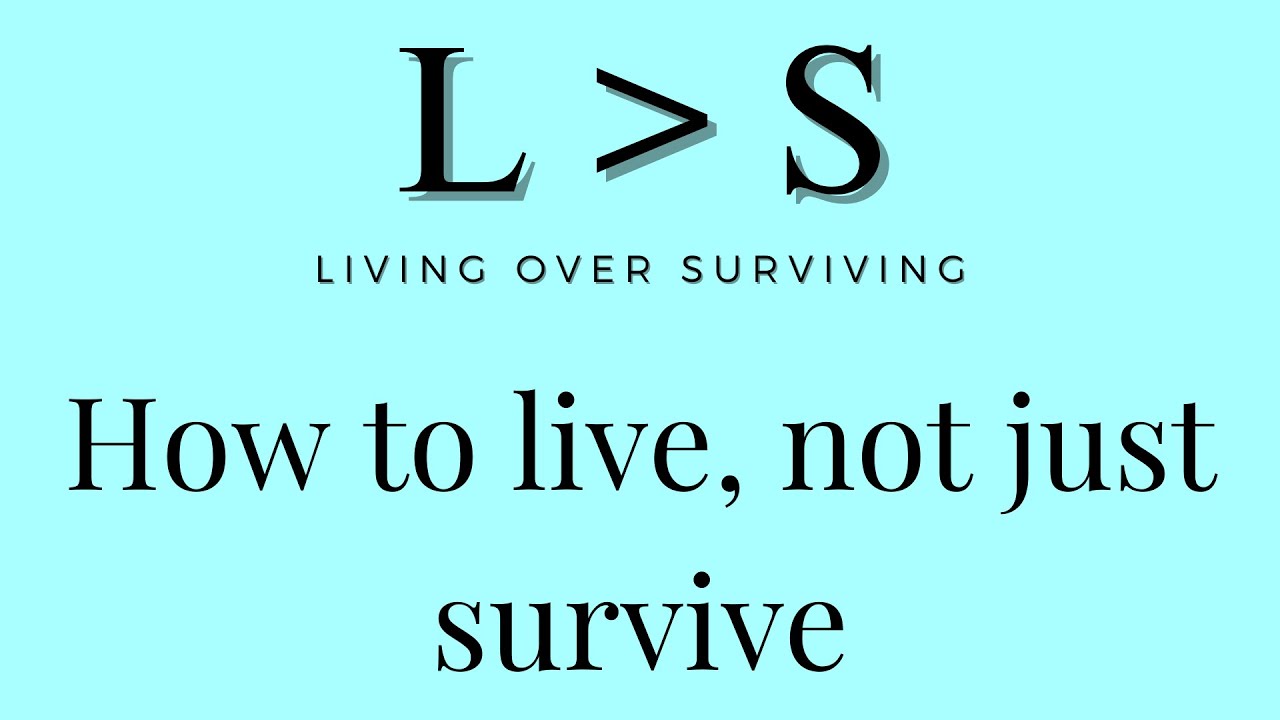 How to live, not just survive - YouTube
