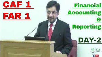 CAF 1 FAR 1 Financial Accounting & Reporting I Lecture by ICAP DAY 2