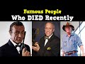 Famous People Who DIED Recently