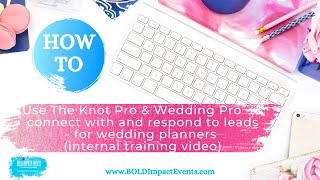 The Knot Pro & Wedding Pro - How To Use To Connect with and respond to LEADS - for Wedding Planners