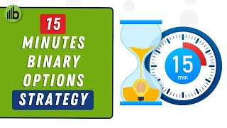 15 Minute Binary Options Trading Strategy - Full Explanation