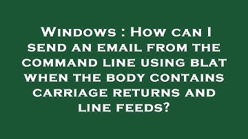 Windows : How can I send an email from the command line using blat when the body contains carriage r