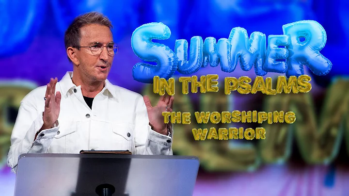 Worshiping Warrior Pt.2 : Summer in the Psalms | K...