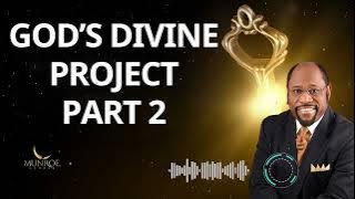 God’s Divine Project Part 2 - Dr. Myles Munroe Message