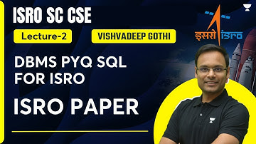 Lecture 2 | DBMS PYQ SQL for ISRO | ISRO Paper | ISRO SC CSE | Vishvadeep Gothi