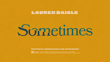 Lauren Daigle - Sometimes (Official Lyric Video)