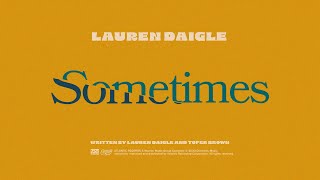 Lauren Daigle - Sometimes (Official Lyric Video)