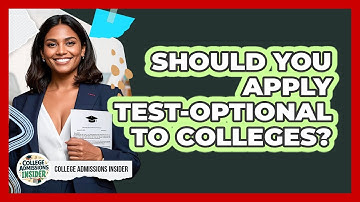 Should You Apply Test-optional To Colleges? - College Admissions Insider