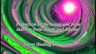 Protection of the bones and bone marrow from injury and disease Silent Healing Frequency