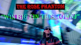 The Rose Phantom - Win Big (In This Town)