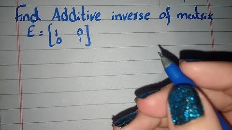 Find Additive Inverse of Matrix, Additive Inverse of Matrix