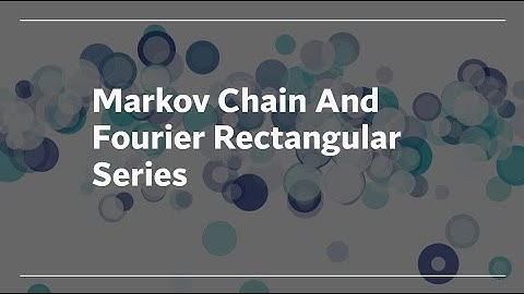 Markov Chain And Fourier Rectangular Series (Mathematics)