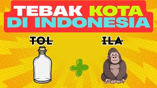 ORANG INDONESIA PASTI TAU! TEBAK GAMBAR NAMA KOTA DI INDONESIA TERBARU. KUIS PENGETAHUAN UMUM
