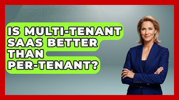 Is Multi-tenant SaaS Better Than Per-tenant? - The SaaS Pros Breakdown