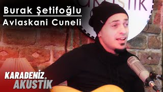 Burak Şerifoğlu - Avlaskani Cuneli  | Karadeniz Akustik