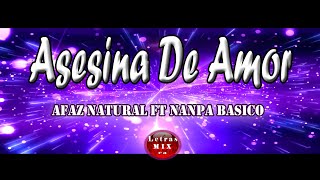 Asesina De Amor -  Afaz Natural Ft Nanpa Basico  ( Letra )