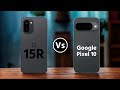 OnePlus 15R Vs Google Pixel 10 || Which One is Better?
