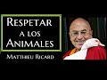 RESPETAR A LOS ANIMALES-Matthieu Ricard