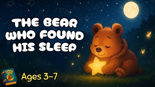 🐻 How the Little Bear Found His Sleep | Calming Bedtime Story for Kids Ages 3-7 to Sleep